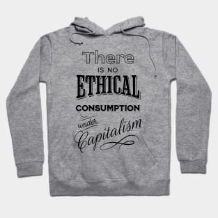 There is no ethical consumption under capitalism Hoodie